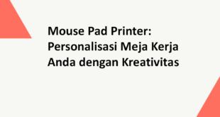 Mouse Pad Printer: Personalisasi Meja Kerja Anda dengan Kreativitas