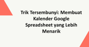 Trik Tersembunyi: Membuat Kalender Google Spreadsheet yang Lebih Menarik