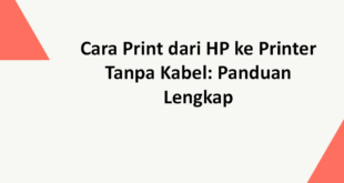 Cara Print dari HP ke Printer Tanpa Kabel: Panduan Lengkap