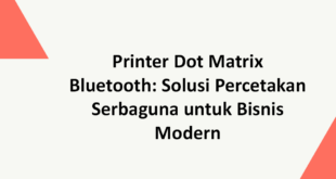 Printer Dot Matrix Bluetooth: Solusi Percetakan Serbaguna untuk Bisnis Modern
