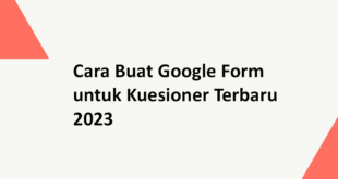 Cara Buat Google Form untuk Kuesioner Terbaru 2023
