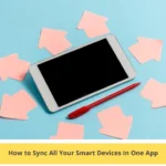 How to Sync All Your Smart Devices in One App