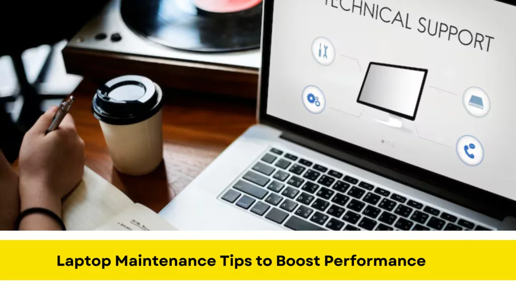 Laptop Maintenance Tips to Boost Performance