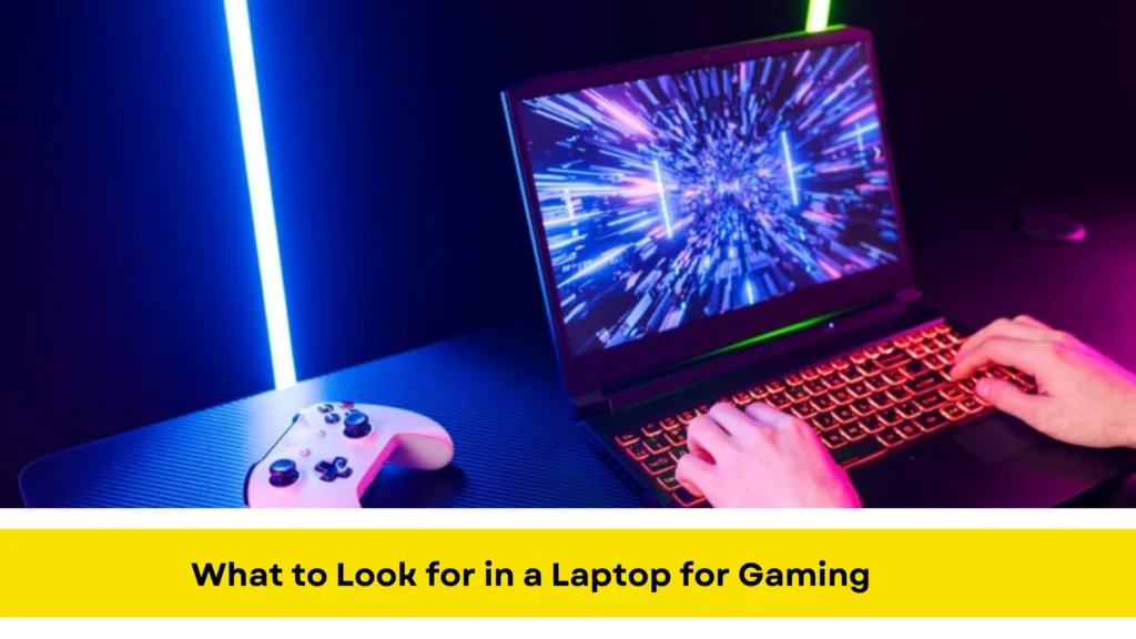 What Look for a Laptop for Gaming