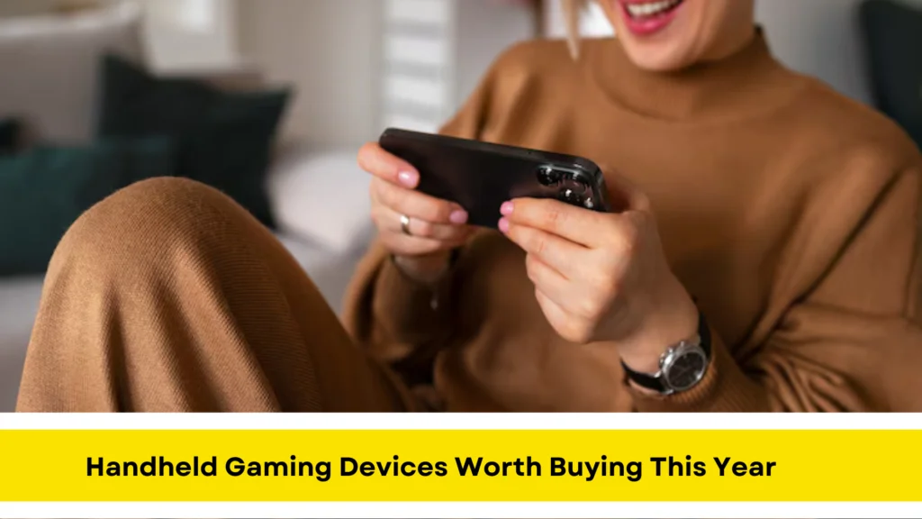 Handheld Gaming Devices Worth Buying This Year
