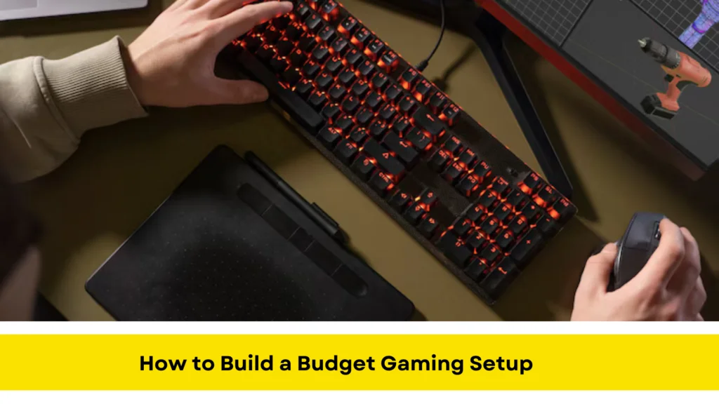 How to Build a Budget Gaming Setup