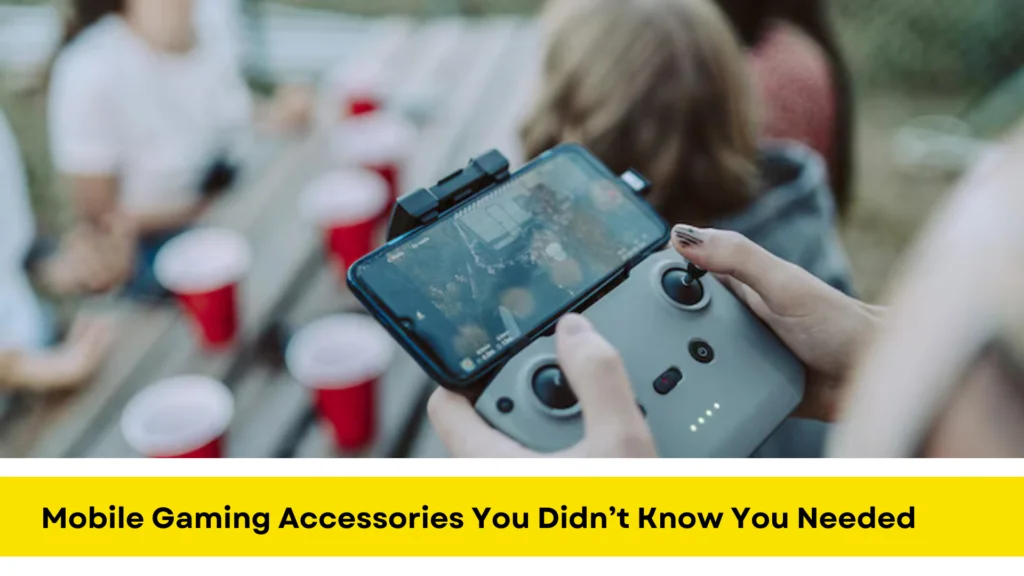 Mobile Gaming Accessories You Didn’t Know You Needed