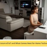 The Future of IoT and What Comes Next for Home Technology