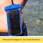 Waterproof Gadgets for Your Next Adventure